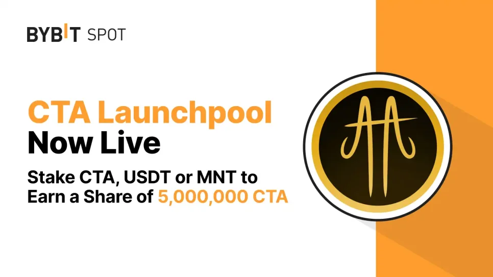 Bybit Launchpool: Stake CTA, USDT or MNT to Earn a Share of 5,000,000 CTA!
