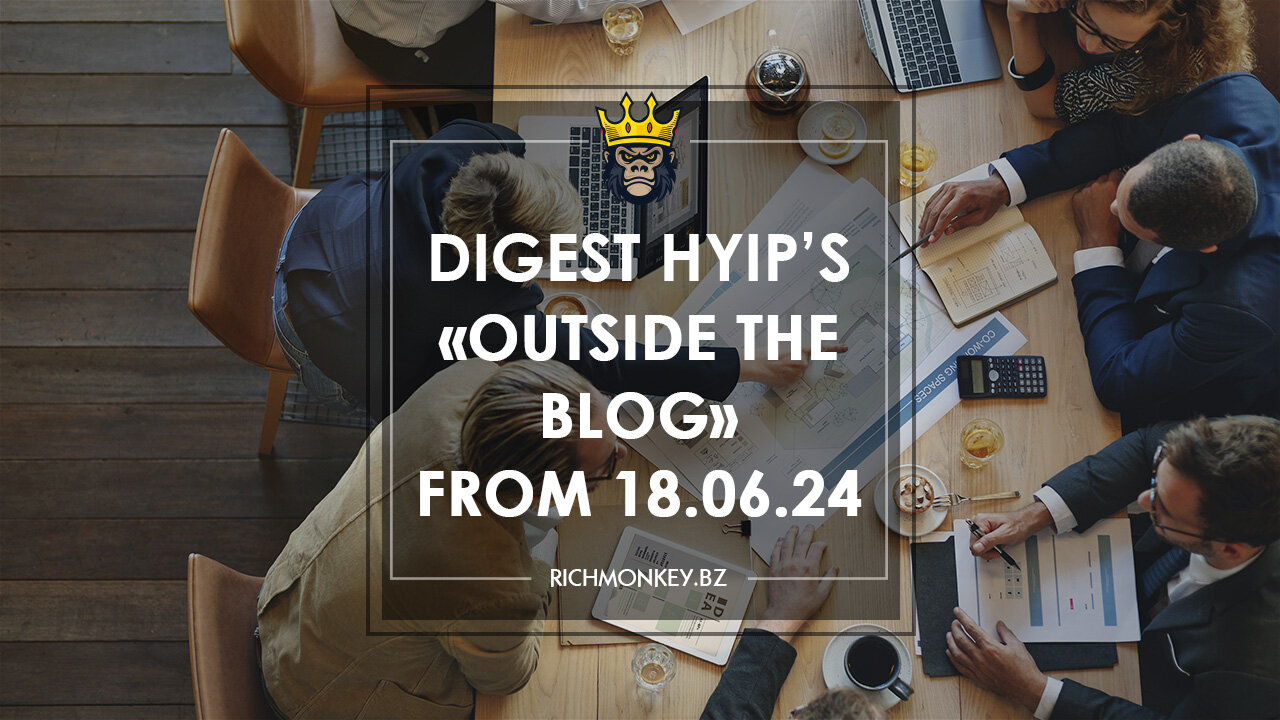 Digest HYIP Projects «Outside the Blog» from 18.04.24