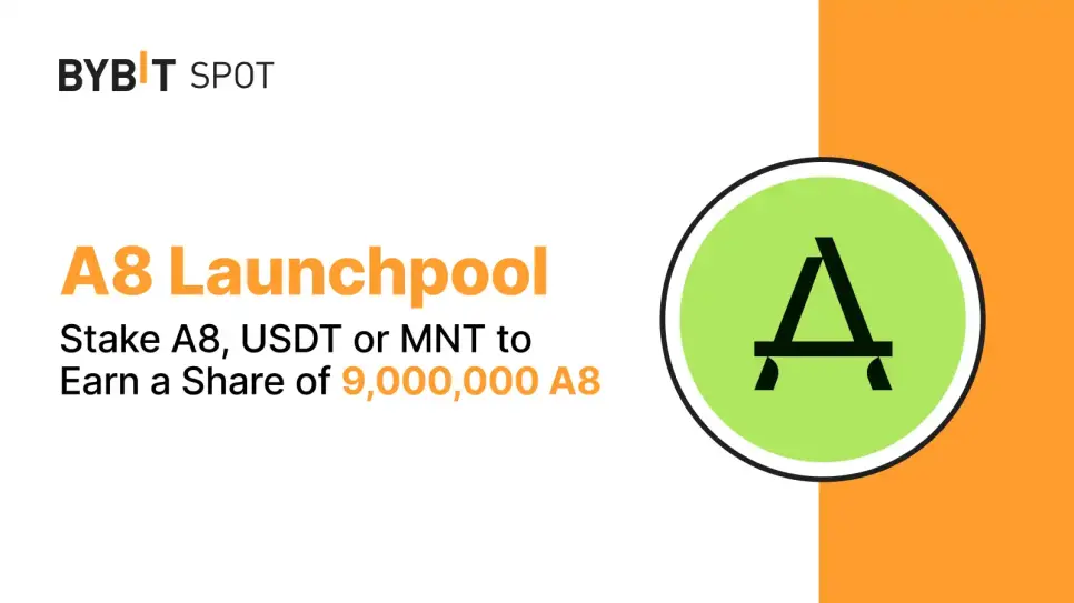 Bybit Launchpool: Stake A8, USDT or MNT to Earn a Share of 9,000,000 A8!