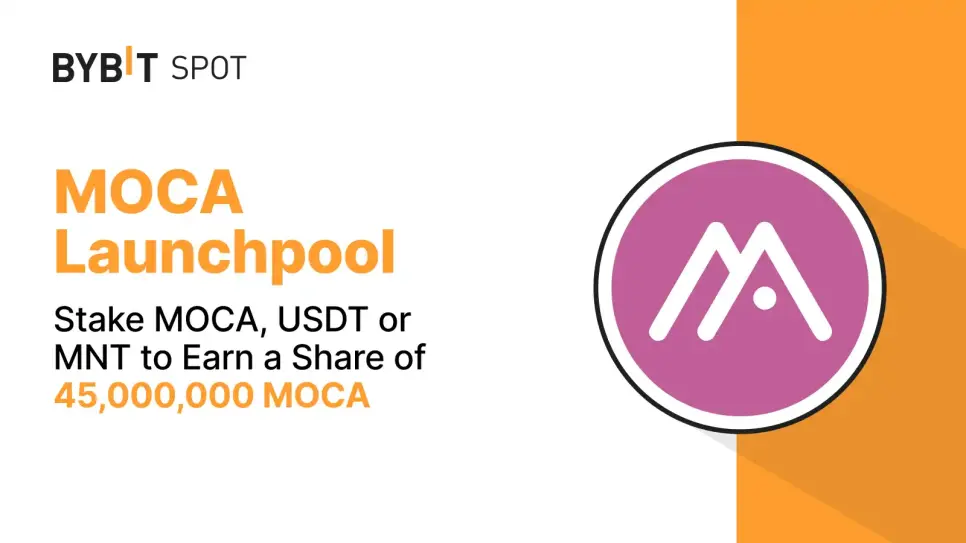 Bybit Launchpool: Stake MOCA, USDT or MNT to Earn a Share of 45,000,000 MOCA!